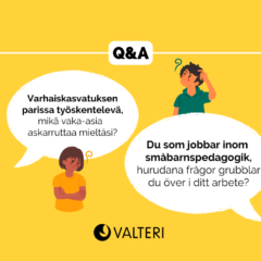 Keltaisella taustalla kaksi piirrettyä ihmishahmoa ja puhekuplaa, joissa tekstit: "Varhaiskasvatuksen parissa työskentelevä, mikä vaka-asia askarruttaa mieltäsi?" sekä ruotsiksi "Du som jobbar inom småbarnspedagogik, hurudana frågor grubblar du över i ditt arbete?"
